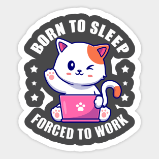 Born To Sleep, Forced To Work, Coworker Gift Ideas, Cat Sticker